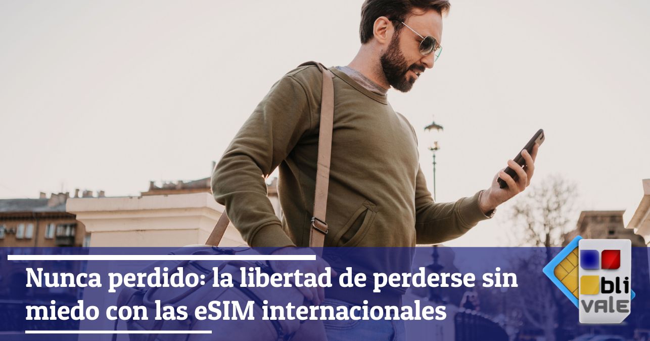 blivale_image_es_Never Lost La libertad de perderse sin miedo con las eSIM internacionales_643x337 Blog - Results from #40 - Results from #40